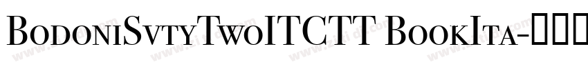 BodoniSvtyTwoITCTT BookIta字体转换